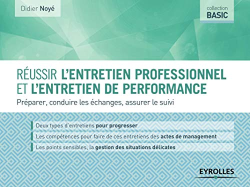 Réussir l'entretien professionnel et l'entretien de performance : préparer, conduire les échanges, a