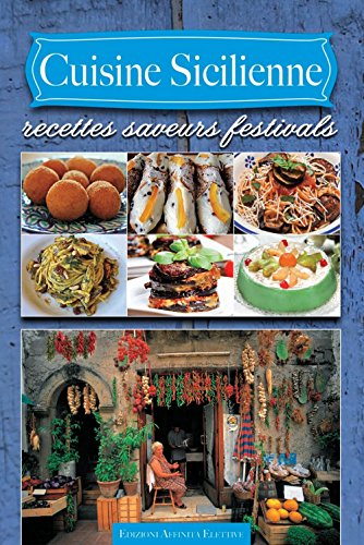 Cuisine sicilienne. Recettes saveurs festivals