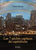 Les 7 Peches Capitaux du Capitalisme