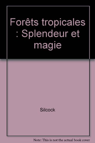 Forêts tropicales : splendeur et magie