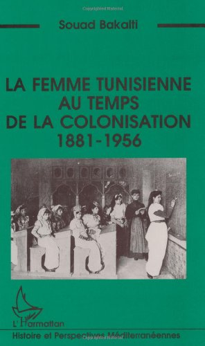 La femme tunisienne au temps de la colonisation (1881-1956)