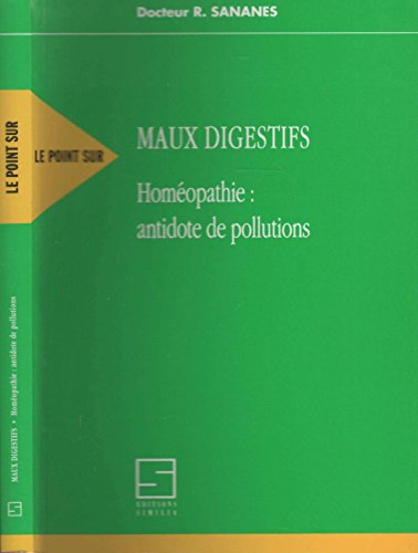 Maux digestifs, homéopathie : antidote de pollutions