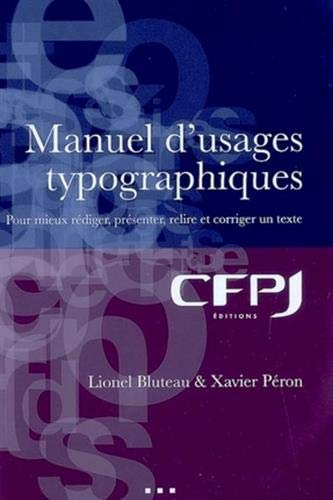 Manuel d'usages typographiques : pour mieux rédiger, présenter, relire et corriger un texte