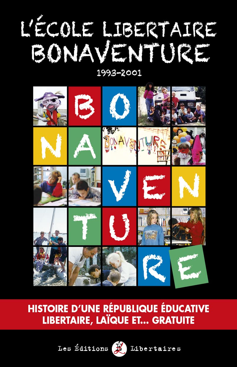 L'Ecole libertaire Bonaventure (1993-2001) : histoire d'une république éducative libertaire, laïque 