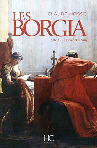 Les Borgia. Vol. 2. La chair et le sang