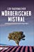 Mörderischer Mistral : Ein Provence-Krimi mit Capitaine Roger Blanc