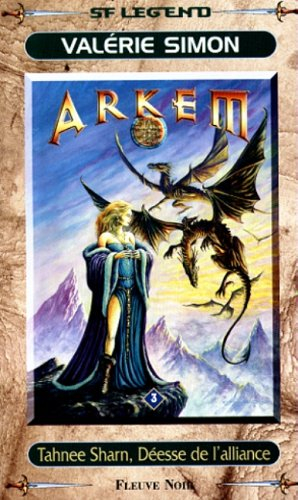 Arkem, la pierre des ténèbres. Vol. 3. Tahnee Sharn, déesse d'alliance