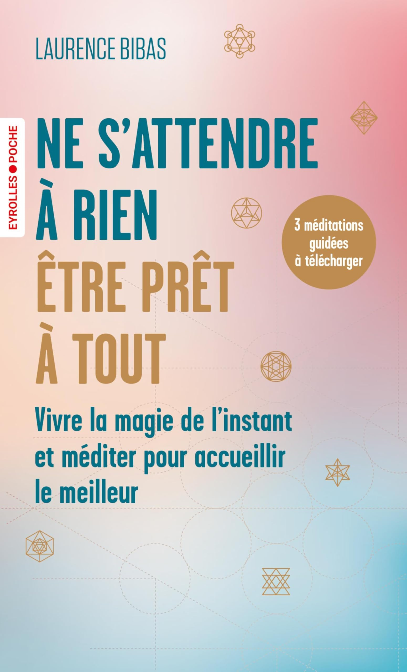 Ne s'attendre à rien, être prêt à tout : vivre la magie de l'instant et méditer pour accueillir le m