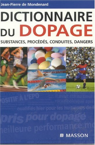 Dictionnaire du dopage : substances, procédés, conduites