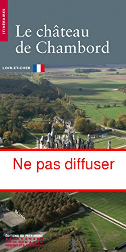 Le château de Chambord : Loir-et-Cher