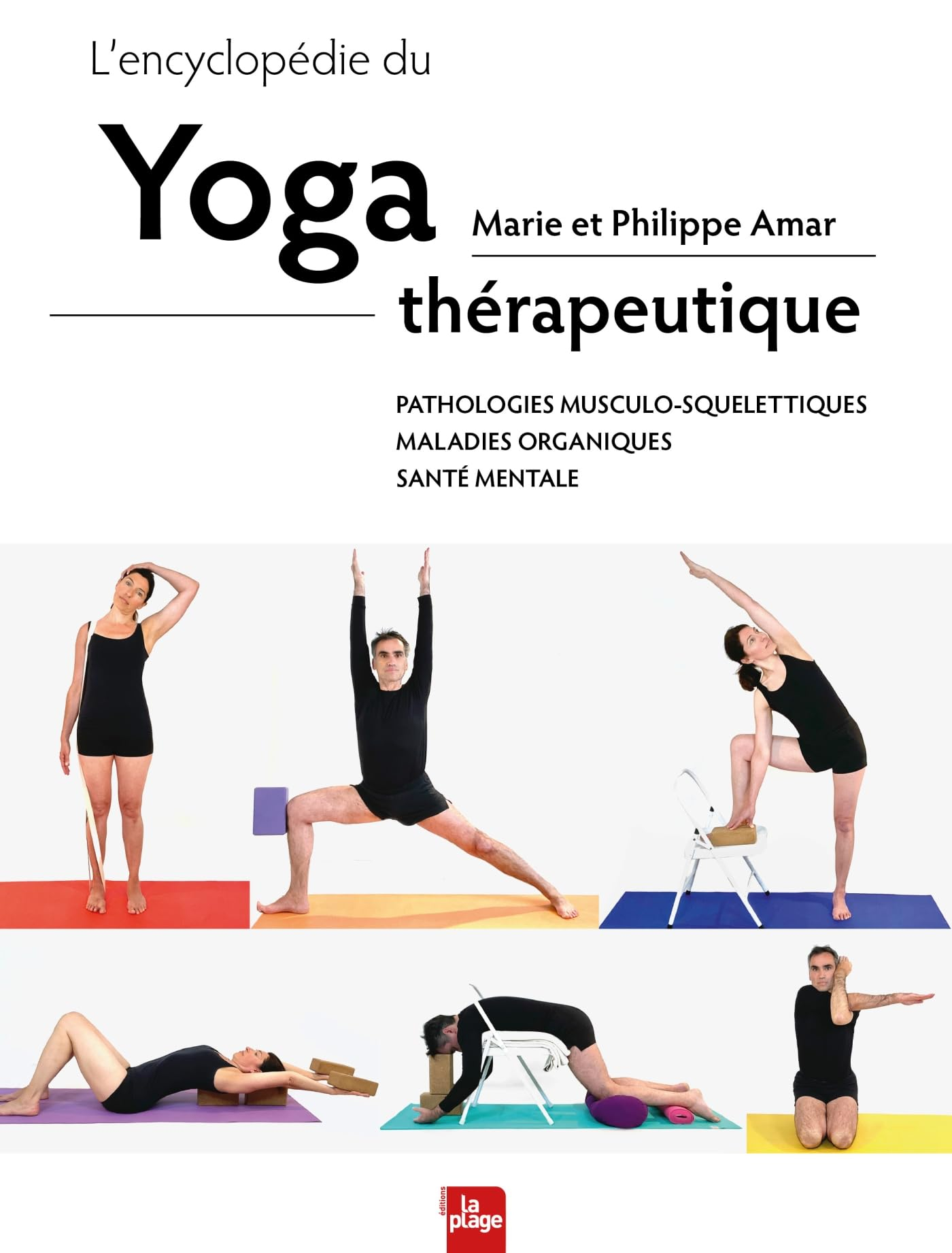 L'encyclopédie du yoga thérapeutique : pathologies musculo-squelettiques, maladies organiques, santé