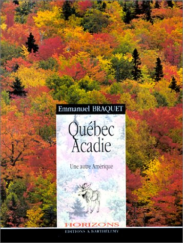 Québec, Acadie : une autre Amérique