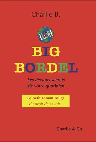 big bordel : les dessous secrets de votre quotidien