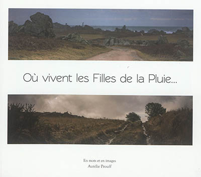 Où vivent les filles de la pluie... : en mots et en images