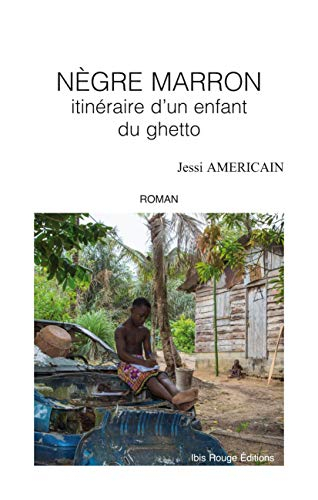 Nègre Marron : itinéraire d'un enfant du ghetto