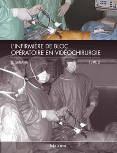 L'infirmière de bloc opératoire en vidéochirurgie. Vol. 2