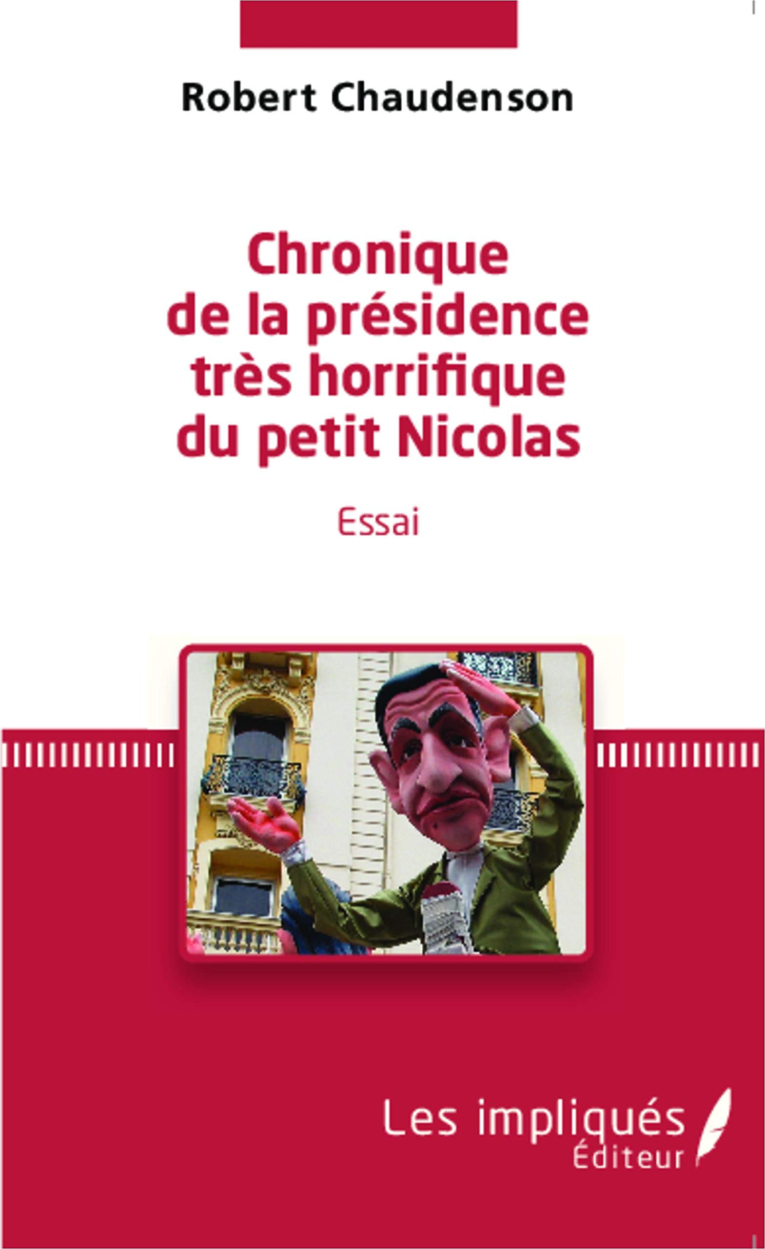 Chronique de la présidence très horrifique du petit Nicolas : essai