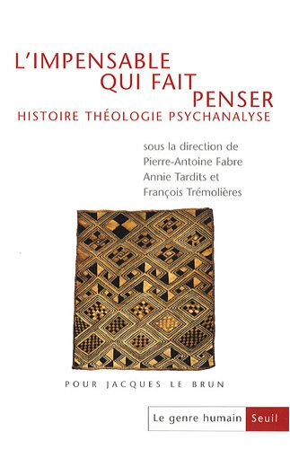 Genre humain (Le), n° 48. L'impensable qui fait penser : histoire, théologie, psychanalyse : pour Ja