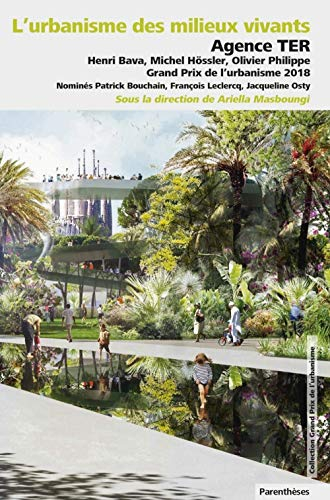 L'urbanisme des milieux vivants : Agence TER, Henri Bava, Michel Hössler, Olivier Philippe, Grand Pr