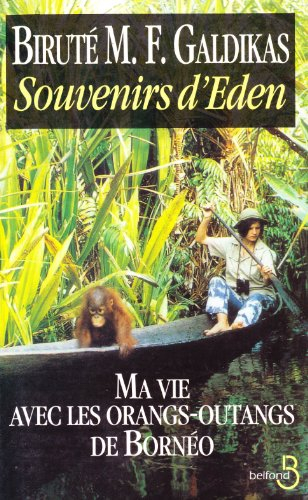 Souvenirs d'Eden, ma vie avec les orangs-outans de Bornéo