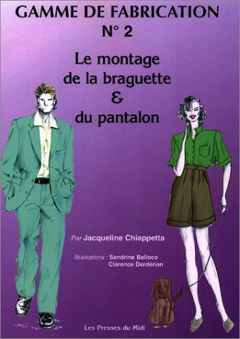 Gamme de fabrication. Vol. 2. Le montage de la braguette et du pantalon