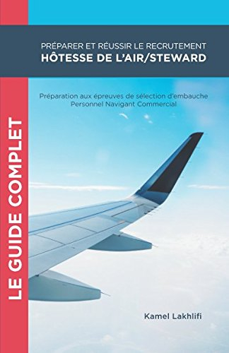 Préparer et réussir le recrutement hôtesse de l'air/steward: Préparation aux épreuves de sélection d