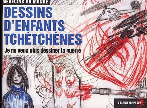 Je ne veux pas dessiner la guerre : dessins d'enfants tchétchènes