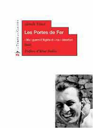 Les portes de fer : ma guerre d'Algérie et ma désertion