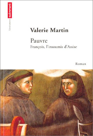 Pauvre : François, l'insoumis d'Assise
