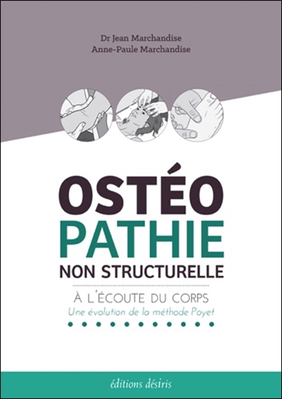 Ostéopathie non structurelle : à l'écoute du corps : une évolution de la méthode Poyet