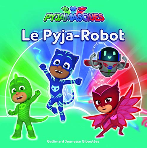 Pyjamasques. Vol. 18. Le Pyja-robot