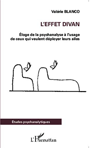 L'effet divan : éloge de la psychanalyse à l'usage de ceux qui veulent déployer leurs ailes