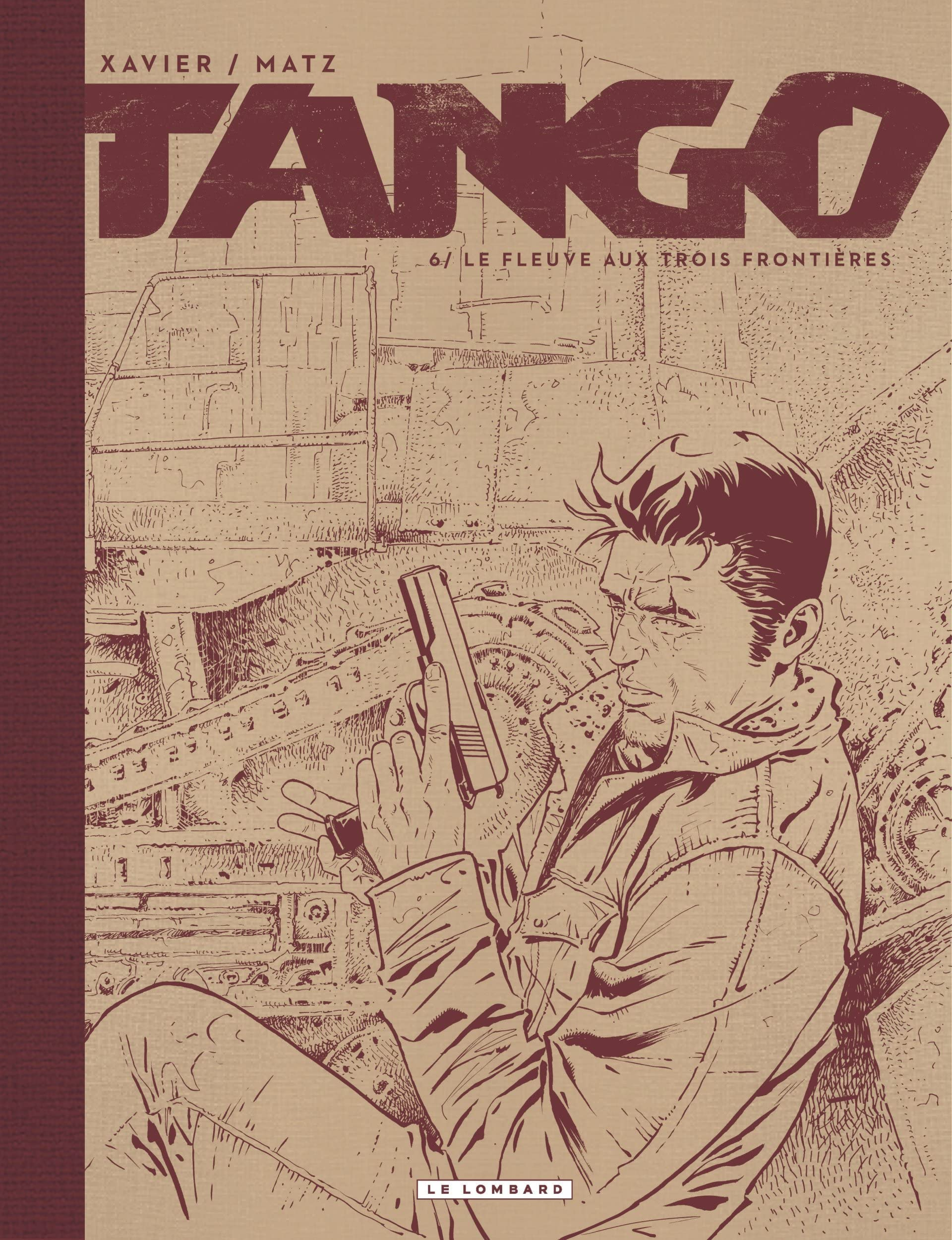 Tango. Vol. 6. Le fleuve aux trois frontières