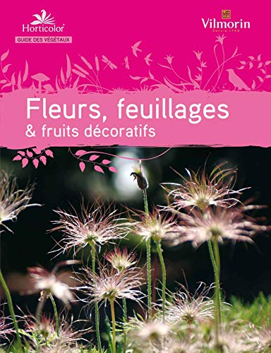Fleurs et feuillages : annuelles et bisannuelles, bulbes et vivaces