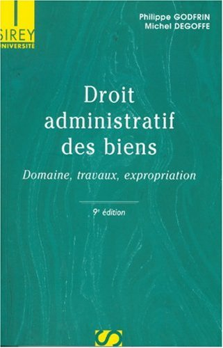 Droit administratif des biens : domaine, travaux, expropriation