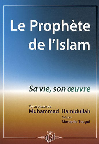 Le prophète de l'islam : sa vie, son oeuvre