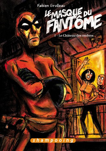 Le masque du fantôme. Vol. 1. Le château des ombres