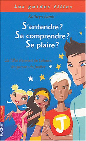 S'entendre, se comprendre, se plaire : les filles viennent de Saturne, les garçons de Jupiter