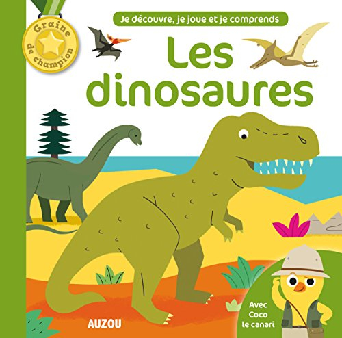 Les dinosaures : avec Coco le canari