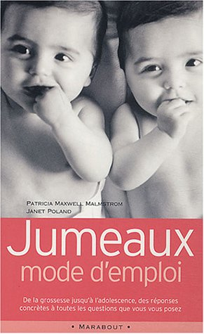 Jumeaux, mode d'emploi : de la grossesse jusqu'à l'adolescence, des réponses concrètes à toutes les 