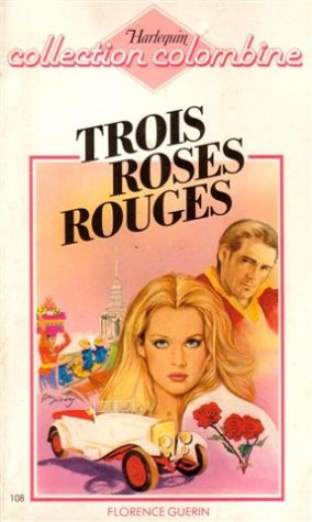 trois roses rouges : collection : harlequin collection colombine n, 108