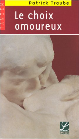 Le choix amoureux : pourquoi toi ? Pourquoi moi ?