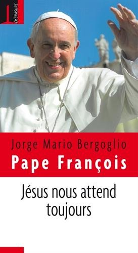 Jésus nous attend toujours : paroles, 2 décembre 2013-2 mars 2014