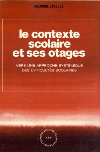Le Contexte scolaire et ses otages : vers une approche systémique des difficultés scolaires