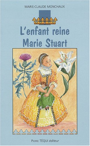 L'enfant reine, Marie Stuart