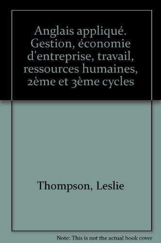 Anglais appliqué : gestion, économie d'entreprise, travail, ressources humaines, 2e et 3e cycles : t