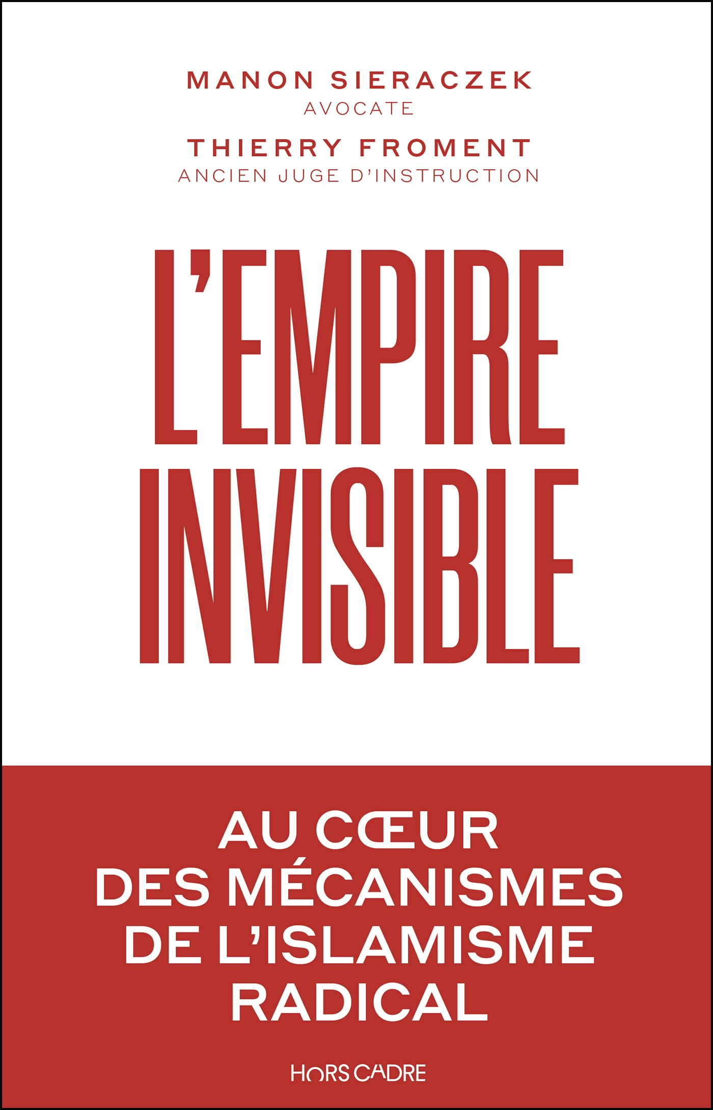 L'empire invisible: Au coeur des mécanismes de l’islamisme radical