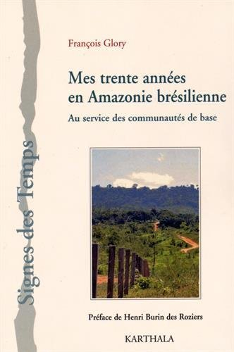 Mes trente années en Amazonie brésilienne : au service des communautés de base