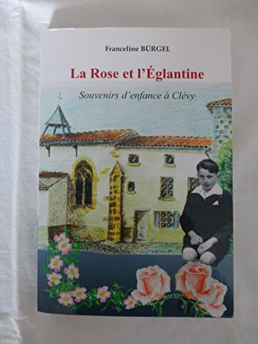 la rose et l'Églantine : souvenirs d'enfance À clÉvy