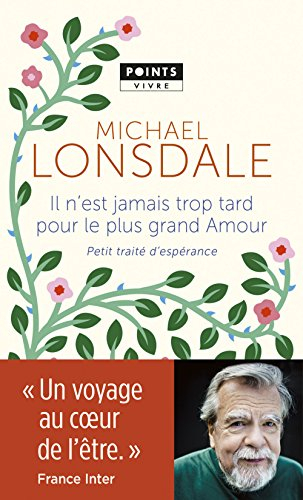 Il n'est jamais trop tard pour le plus grand amour : petit traité d'espérance